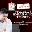 Top 50+ Final Year Project Ideas and Topics for Computer Science Students