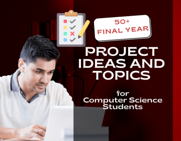 Top 50+ Final Year Project Ideas and Topics for Computer Science Students