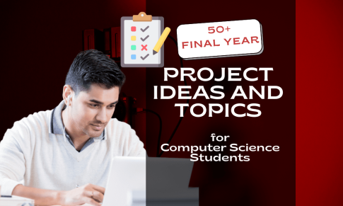 Top 50+ Final Year Project Ideas and Topics for Computer Science Students