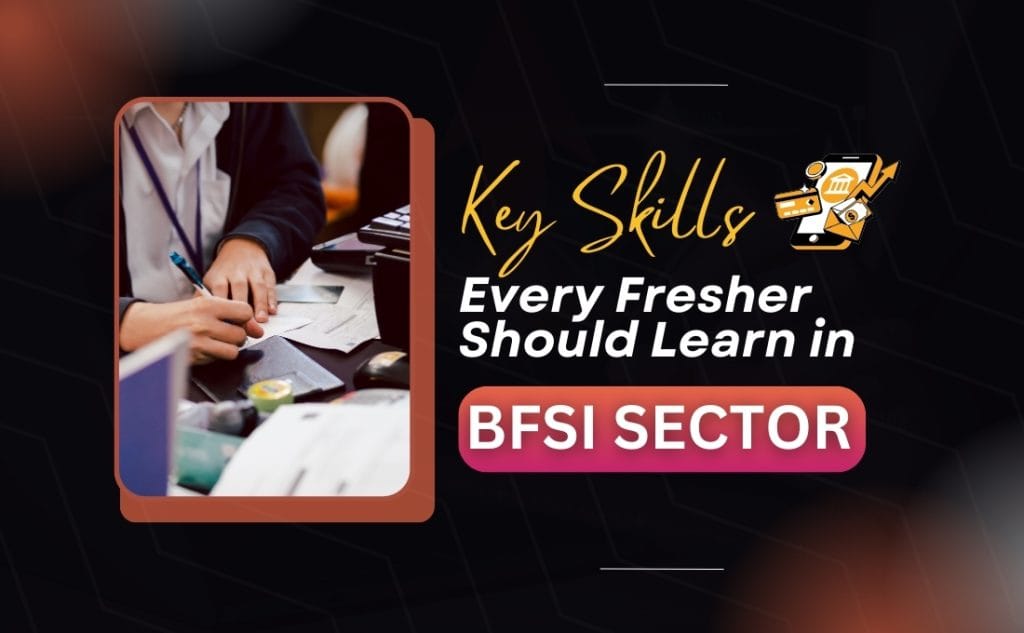 BFSI Sector: Key Skills Every Fresher Should Learn