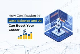 How Certification in Data Science and AI Can Boost Your Career