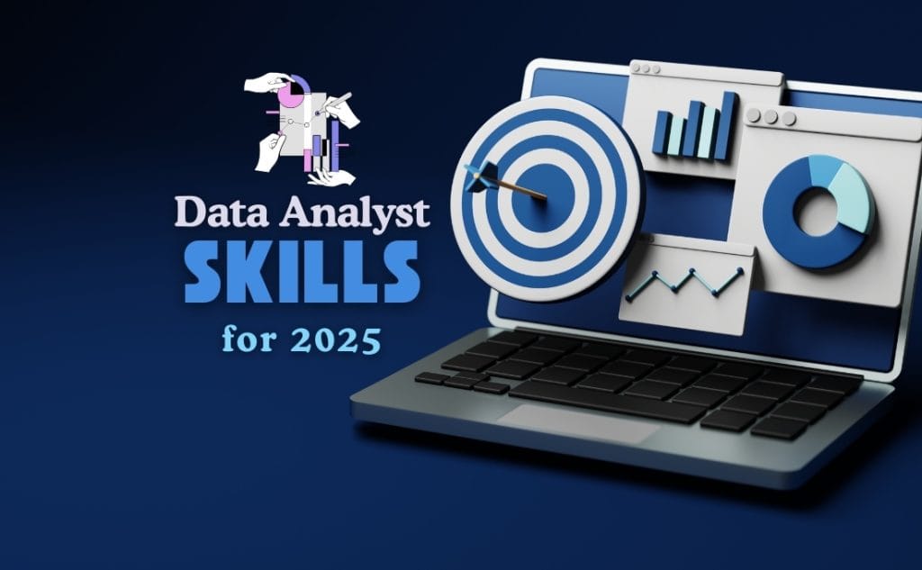 Data Analyst Skills You Need to Get Hired in 2025