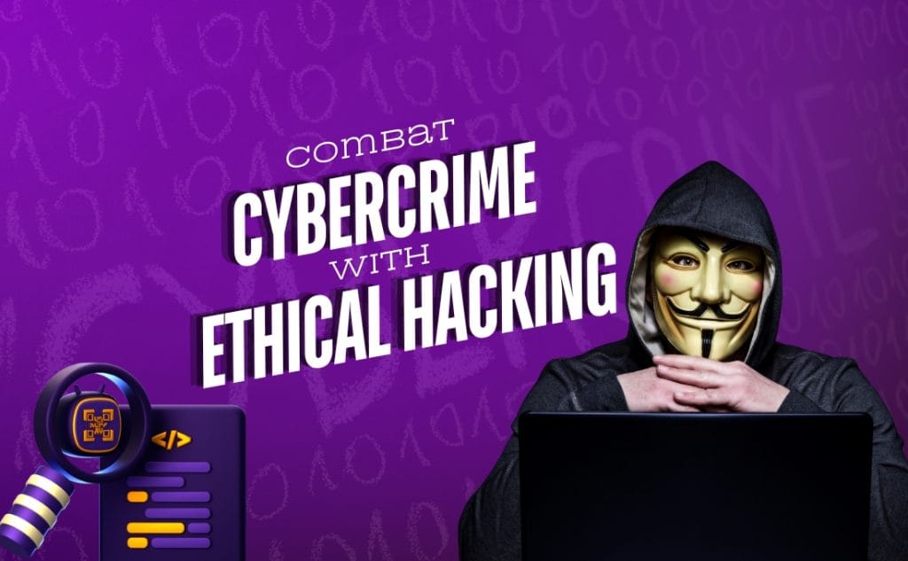 Ethical Hacking: A Strategic Approach to Combat Cybercrime