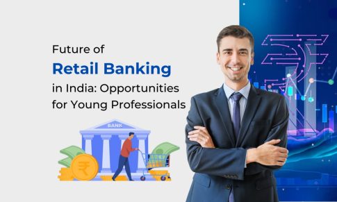 Future of Retail Banking in India: Opportunities for Young Professionals