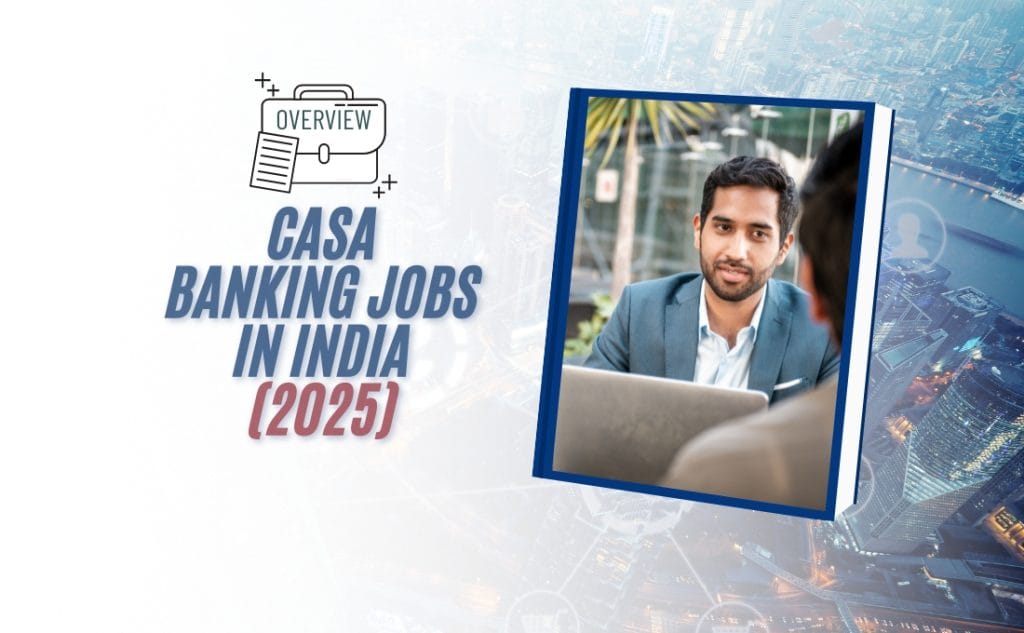 CASA Banking Jobs 2025: An Overview