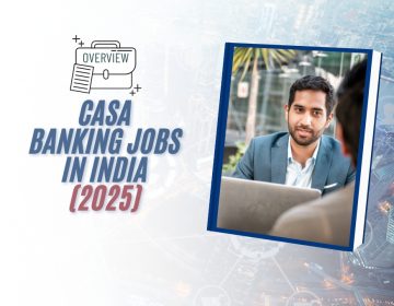 CASA Banking Jobs 2025: An Overview