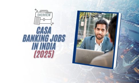 CASA Banking Jobs 2025: An Overview