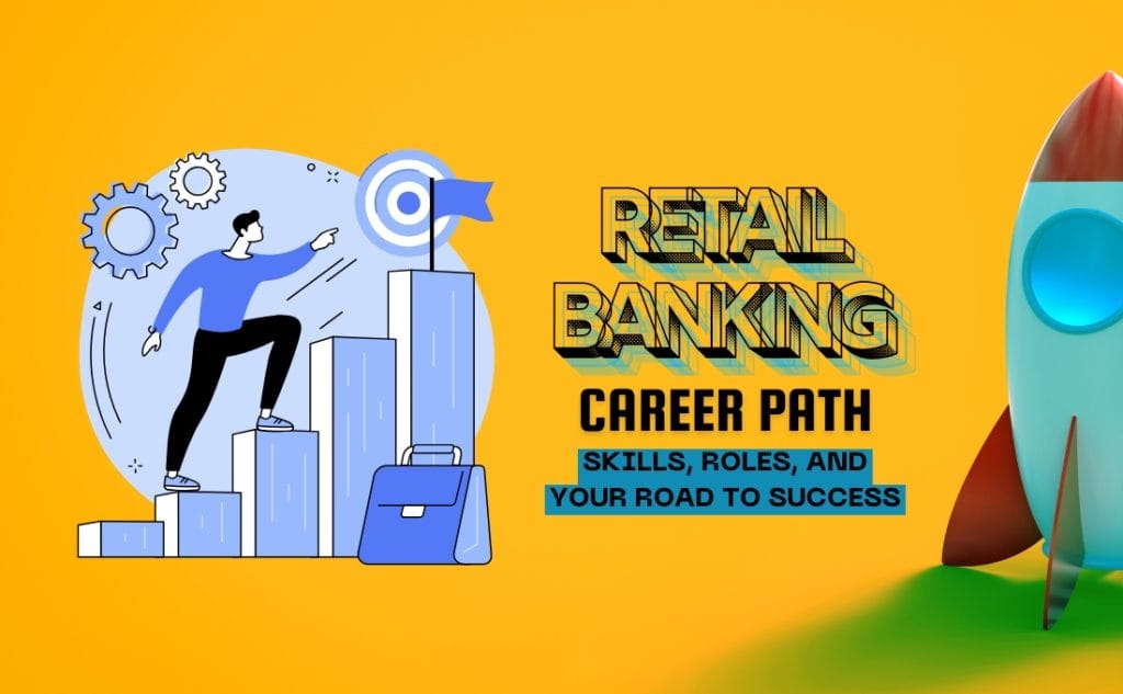 Retail Banking Job Roles, Skills, and Career Path