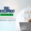 Skill Development Program Empowering Indian Youth for Success