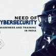 Need of Cybersecurity Awareness and Training in India