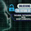 Neural Networks and Deep Learning: Unlocking the Future of AI