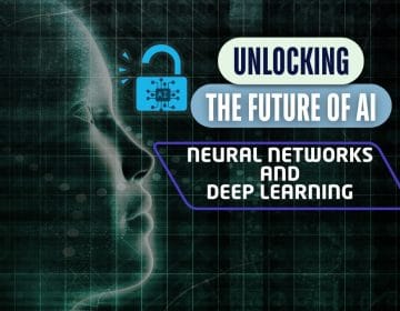 Neural Networks and Deep Learning: Unlocking the Future of AI