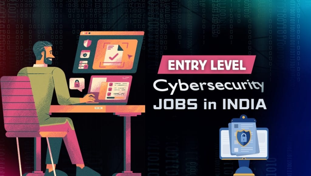 Entry Level Cyber Security Jobs in India